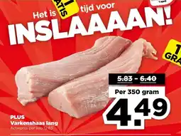 PLUS PLUS Varkenshaas lang aanbieding