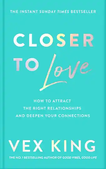 Amazon Closer to Love: How to Attract the Right Relationships and Deepen Your Connections aanbieding