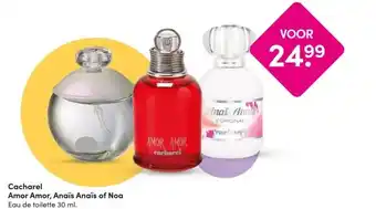 DA Cacharel Amor Amor, Anaïs Anaïs of Noa Eau de toilette 30 ml. aanbieding