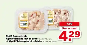PLUS PLUS Boerentrots, Kipfiletblokjes Fijn of grof of kipdijfiletreepjes of -blokjes aanbieding