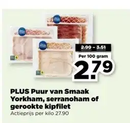 PLUS PLUS Puur van Smaak Yorkham, serranoham of gerookte kipfilet aanbieding