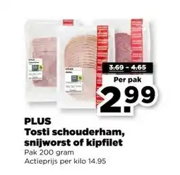 PLUS PLUS Tosti schouderham, snijworst of kipfilet aanbieding