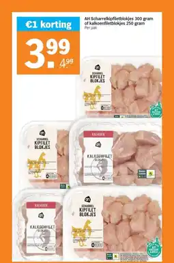 Albert Heijn AH Scharrelkipfiletblokjes 300 gram of kalkoenfiletblokjes 250 gram aanbieding