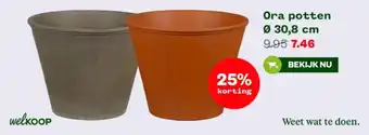 Welkoop Ora potten aanbieding