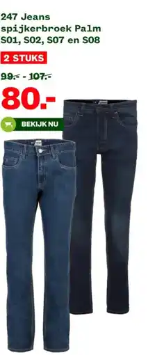 Welkoop 247 Jeans spijkerbroek Palm S01, S02, S07 en S08 aanbieding