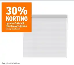 GAMMA 30% KORTING op alle GAMMA (duo)rolgordijnen ook op maatwerk aanbieding