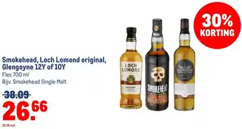 Makro Smokehead, Loch Lomond original, Glengoyne 12Y of 10Y aanbieding