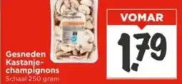 Vomar Voordeelmarkt Gesneden Kastanjechampignons aanbieding