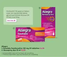 DA Allegra 1. Fexotabs Fexofenadine 120 mg 20 tabletten 14.09 2. Neusspray duo 15 ml 15.69 aanbieding