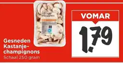 Vomar Voordeelmarkt Gesneden Kastanje- champignons aanbieding