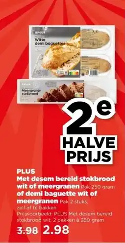PLUS PLUS Met desem bereid stokbrood wit of meergranen of demi baguette wit of meergranen aanbieding