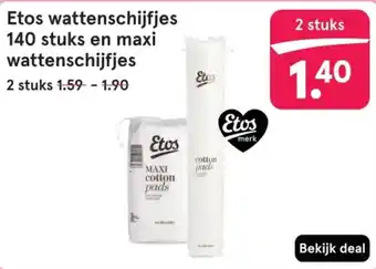 Etos Etos wattenschijfjes 140 stuks en maxi wattenschijfjes aanbieding
