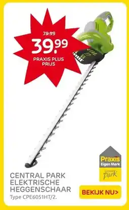Praxis CENTRAL PARK ELEKTRISCHE HEGGENSCHAAR aanbieding