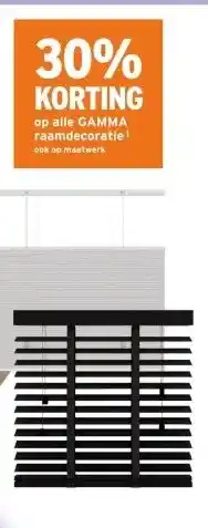 GAMMA 30% KORTING op alle GAMMA raamdecoratie1 ook op maatwerk aanbieding