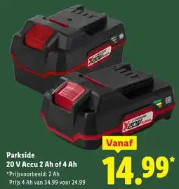 Lidl Parkside 20 V Accu 2 Ah of 4 20 V Accu 2 Ah of 4 Ah *Prijsvoorbeeld: 2 Ah aanbieding