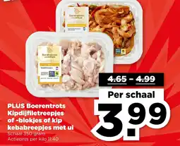 PLUS PLUS Boerentrots Kipdijfiletreepjes of blokjes of kip kebabreepjes met ui aanbieding