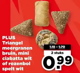 PLUS PLUS Triangel meergranen bruin, mini ciabatta wit of rozenbol spelt wit aanbieding