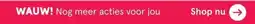 Etos WAUW! Nog meer acties voor jou aanbieding