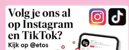Etos Volg je ons al op Instagram en TikTok? aanbieding