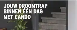 GAMMA JOUW DROOMTRAP BINNEN ÉÉN DAG MET CANDO aanbieding