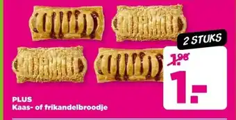 PLUS Plus Kaas of frikandelbroodje aanbieding
