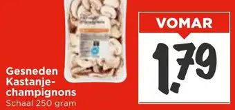 Vomar Voordeelmarkt Gesneden Kastanje- champignons aanbieding