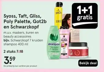 Etos Syoss, Taft, Gliss, Poly Palette, Got2b en Schwarzkopfbijv. Schwarzkopf 7 kruiden shampoo 400 ml aanbieding