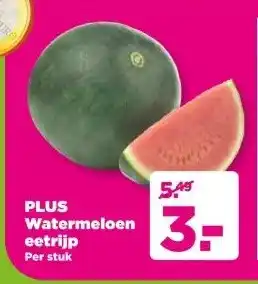 PLUS PLUS Watermeloen eetrijp aanbieding