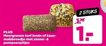 PLUS PLUS Meergranen turf bruin of kaas maïsbroodje met zonne & pompoenpitjes aanbieding