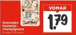 Vomar Voordeelmarkt Gesneden Kastanje champignons aanbieding