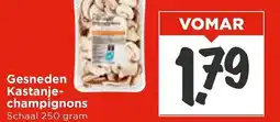 Vomar Voordeelmarkt Gesneden Kastanje champignons aanbieding