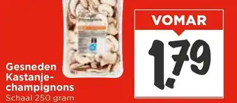 Vomar Voordeelmarkt Gesneden Kastanje champignons aanbieding