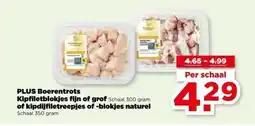 PLUS PLUS Boerentrots Kipfiletblokjes fijn of grof of kipdijfiletreepjes of blokjes naturel aanbieding