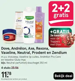 Etos Dove, Andrélon, Axe, Rexona, Vaseline, Neutral, Prodent en Zendium aanbieding