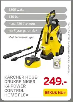 Praxis KÄRCHER HOGE- DRUKREINIGER K4 POWER CONTROL HOME FLEX aanbieding