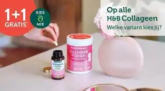 Holland & Barrett 1+1 GRATIS Op alle H&B Collageen Welke variant kies jij? aanbieding