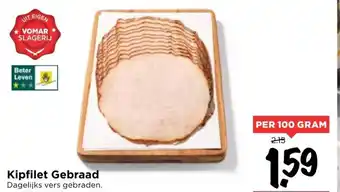 Vomar Voordeelmarkt Kipfilet gebraad 100g aanbieding