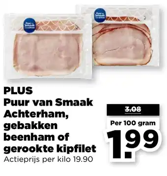 PLUS PLUS Puur van Smaak Achterham, gebakken beenham of gerookte kipfilet aanbieding