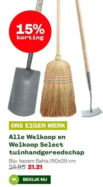Welkoop Alle Welkoop en Welkoop Select tuinhandgereedschap aanbieding