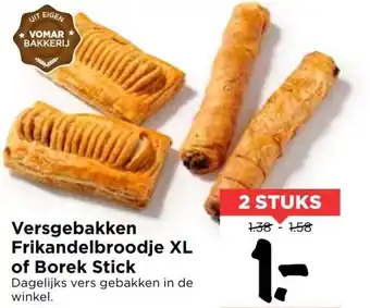 Vomar Voordeelmarkt Versgebakken Frikandelbroodje XL of Borek Stick 2 st aanbieding