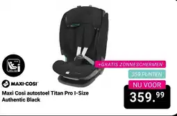 Van Asten BabySuperstore Maxi Cosi autostoel Titan Pro I-Size Authentic Black aanbieding