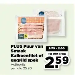 PLUS PLUS Puur van Smaak Kalkoenfilet of gegrild spek aanbieding
