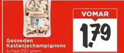Vomar Voordeelmarkt Gesneden Kastanjechampignons aanbieding