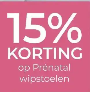Prenatal 15% KORTINGop Prénatal wipstoelen aanbieding
