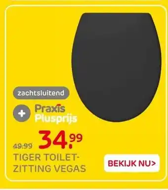 Praxis TIGER TOILET- ZITTING VEGAS aanbieding