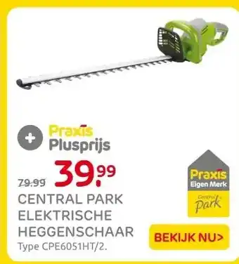 Praxis CENTRAL PARK ELEKTRISCHE HEGGENSCHAAR aanbieding