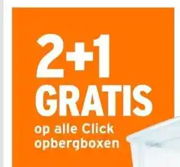 GAMMA 2+1 GRATIS op alle Click opbergboxen aanbieding