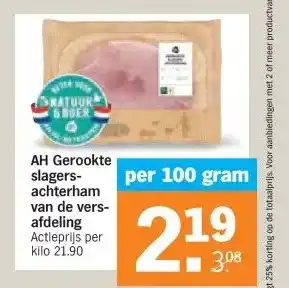 Albert Heijn AH Gerookte slagers- achterham van de vers- afdeling Actieprijs per kilo 21.90 aanbieding