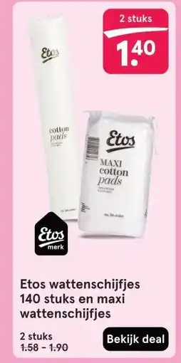 Etos Etos wattenschijfjes 140 stuks en maxi wattenschijfjes aanbieding