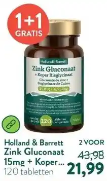 Holland & Barrett Zink Gluconaat 15mg + Koper Bisglycinaat 750mcg - 120 tabletten aanbieding
